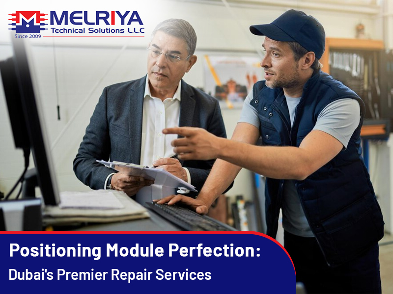 Positioning Module Perfection: Dubai's Premier Repair Services!