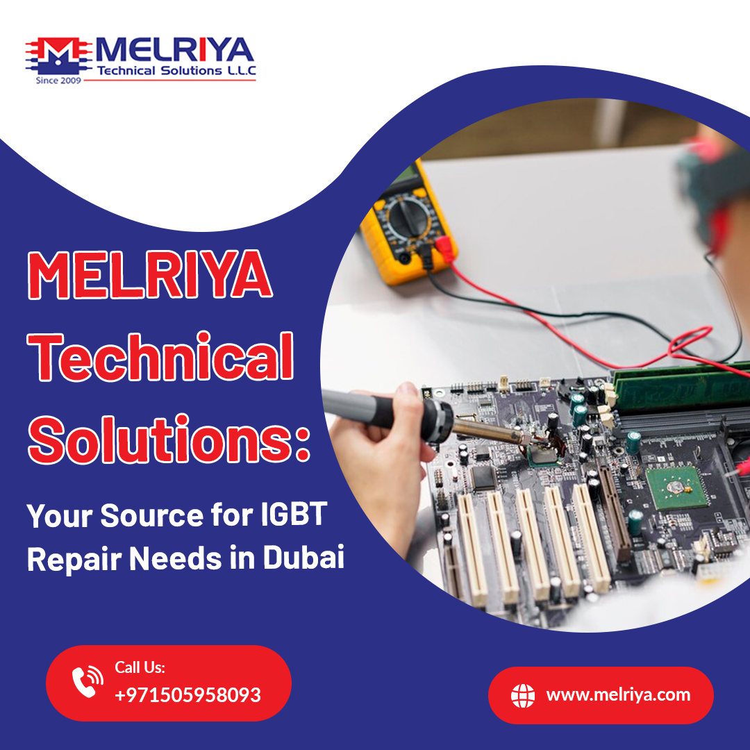 MELRIYA Technical Solutions: Your Source for IGBT Repair Needs in Dubai