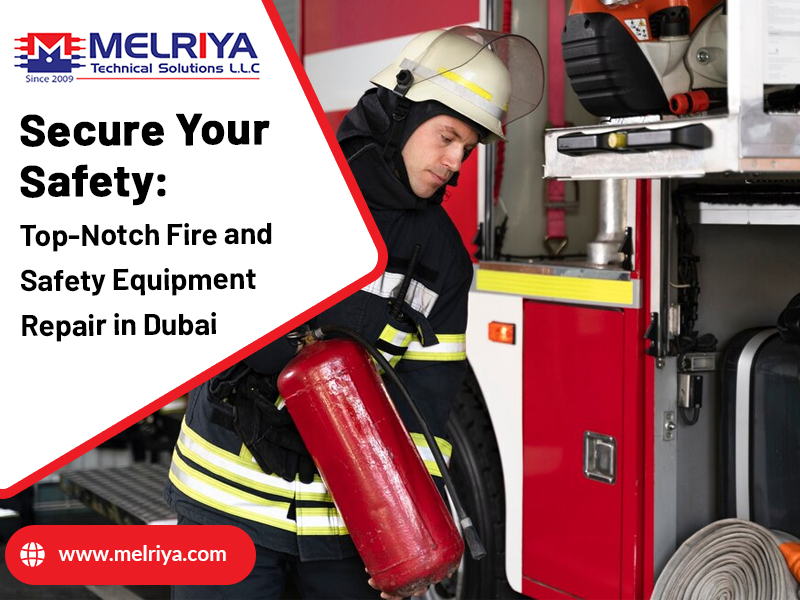 Secure Your Safety: Top-Notch Fire And Safety Equipment Repair In Dubai