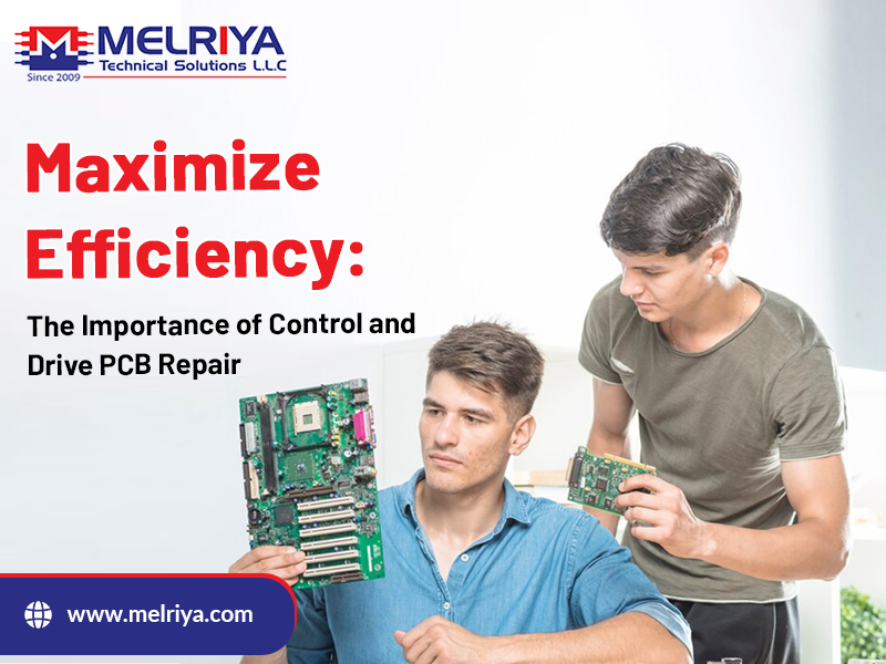 Maximize Efficiency: The Importance of Control and Drive PCB Repair