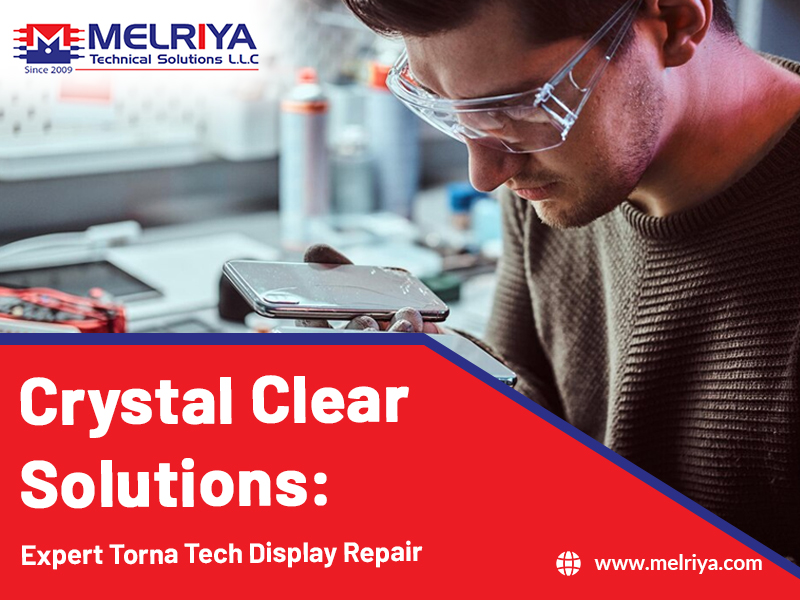 Crystal Clear Solutions: Expert Torna Tech Display Repair