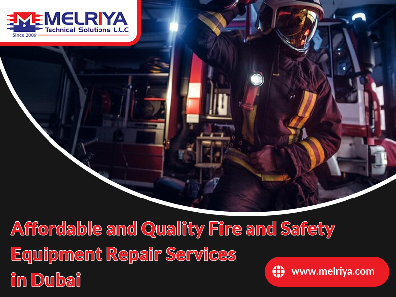 Affordable and Quality Fire and Safety Equipment Repair Services in Dubai