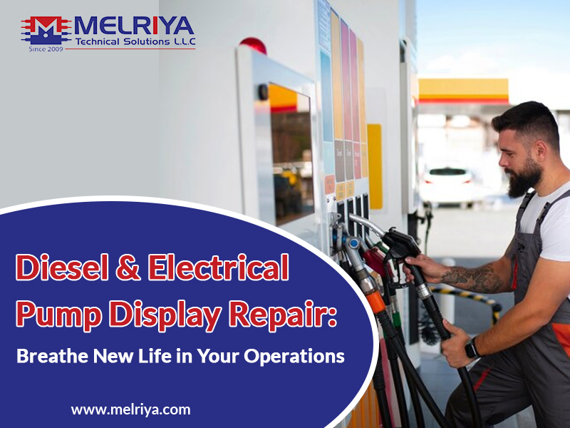 Diesel & Electrical Pump Display Repair: Breathe New Life in Your Operations